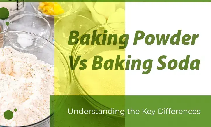 Baking Powder vs Baking Soda: Understand the Key Differences